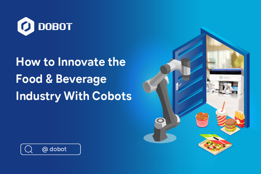 How to Innovate the Food & Beverage Industry With Cobots